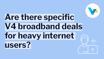 Are there specific V4 broadband deals for heavy internet users? text on a blue background with an icon of a person using a laptop and Wi-Fi.