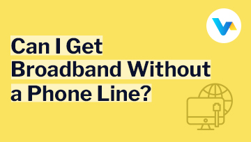 Can I Get Broadband Without a Phone Line?