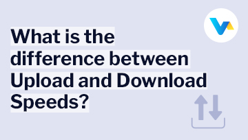 Text reads 'What is the difference between Upload and Download Speeds?' with icon of two arrows—one pointing up and one pointing down—symbolising data upload and download flow.