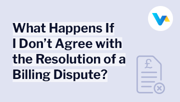 Text reads 'What Happens If I Don’t Agree with the Resolution of a Billing Dispute?' with an icon of a rejected bill.