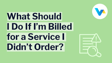 Light green background with the text 'What Should I Do If I’m Billed for a Service I Didn’t Order?'