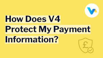 Yellow background with 'How Does V4 Protect My Payment Information?' and a shield with pound symbol and checkmark icon.