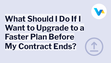 Text reads ‘What Should I Do If I Want to Upgrade to a Faster Plan Before My Contract Ends?’ with an upward arrow icon — symbolising a broadband speed upgrade.
