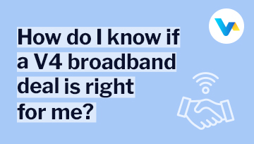 Text reads ‘How do I know if a V4 broadband deal is right for me?’ with a Wi-Fi handshake icon — symbolising connection and compatibility with V4.