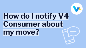 Text says “How do I notify V4 Consumer about my move?” with a phone and message icon representing customer notification or contact.