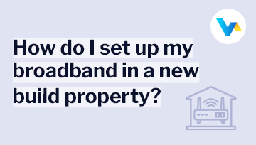 Text reads ‘How Do I Set Up My Broadband in a New Build Property?’ with a home and signal icon symbolising new connections and internet readiness.