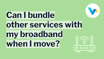 Can I bundle other services with my broadband when I move?
