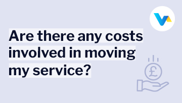 The image reflects the question 'Are there any costs involved in moving my service?' with an icon of a hand holding a British pound coin to represent cost.